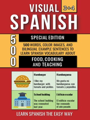 cover image of Visual Spanish 3+4 Special Edition--500 Words, 500 Color Images and 500 Bilingual Example Sentences to Learn Spanish Vocabulary about Food, Cooking and Teaching